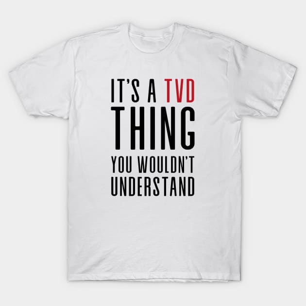 It's a TVD thing T-Shirt by We Love Gifts